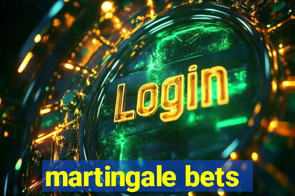 martingale bets