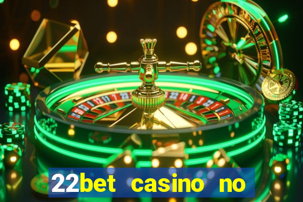 22bet casino no deposit code