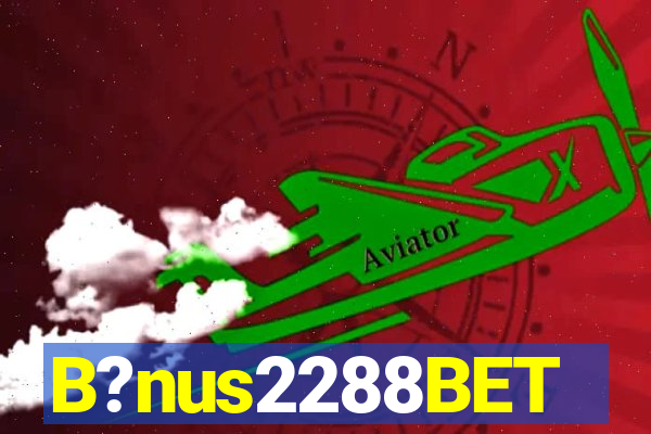 B?nus2288BET