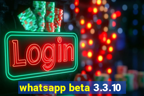 whatsapp beta 3.3.10