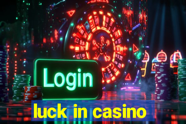 luck in casino