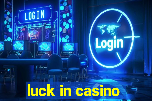 luck in casino