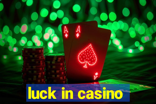 luck in casino