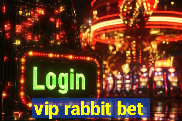 vip rabbit bet