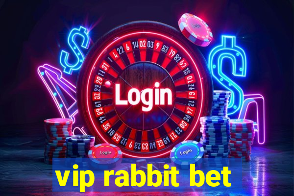 vip rabbit bet