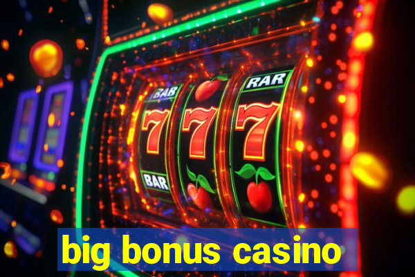 big bonus casino