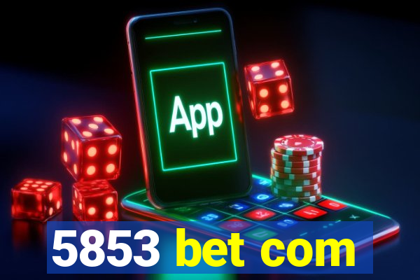 5853 bet com