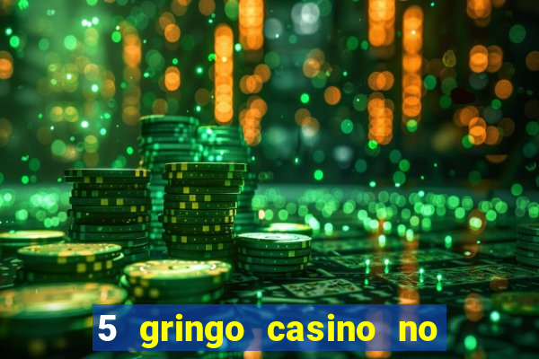 5 gringo casino no deposit bonus