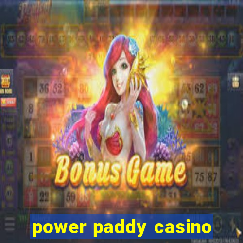 power paddy casino