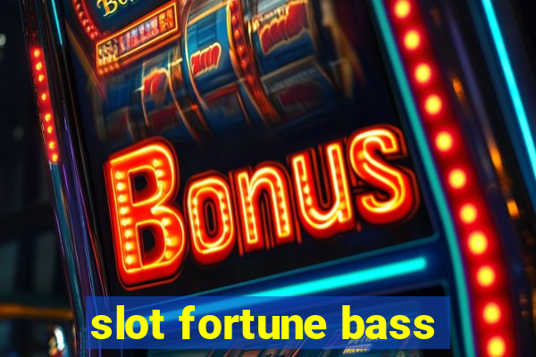 slot fortune bass