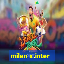 milan x.inter