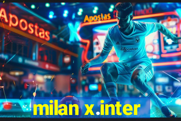 milan x.inter