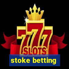 stoke betting