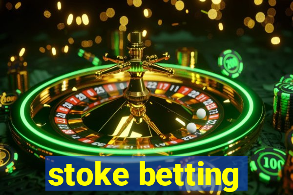 stoke betting