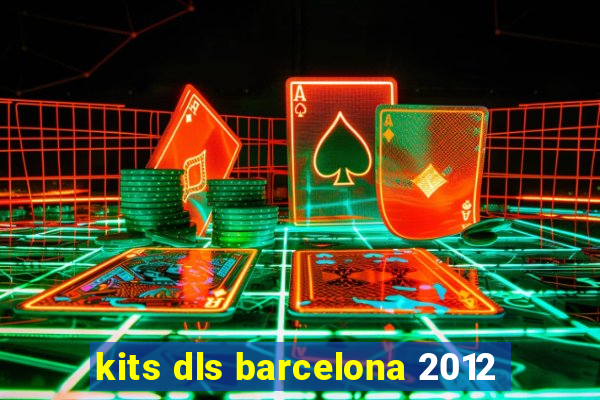 kits dls barcelona 2012