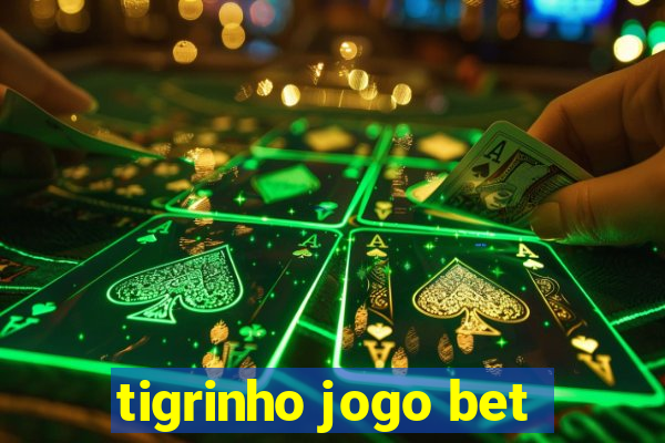 tigrinho jogo bet