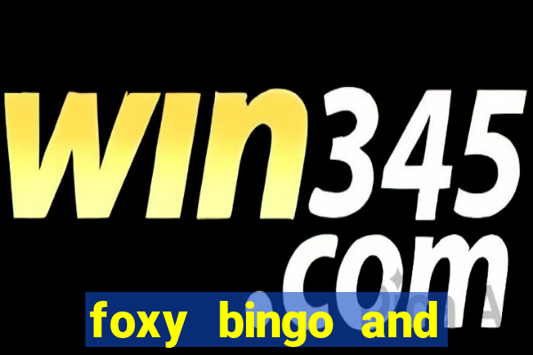 foxy bingo and online casino