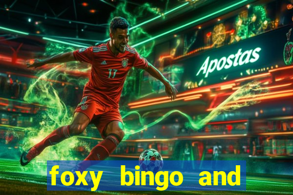 foxy bingo and online casino