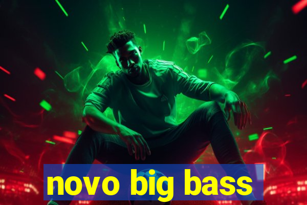 novo big bass