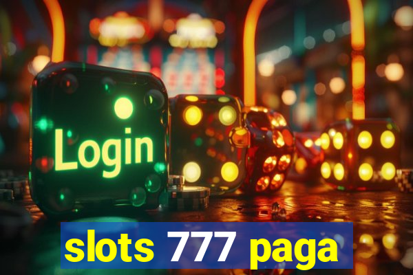 slots 777 paga