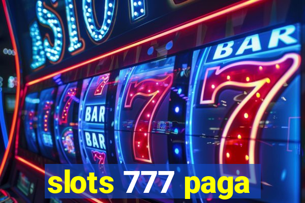 slots 777 paga