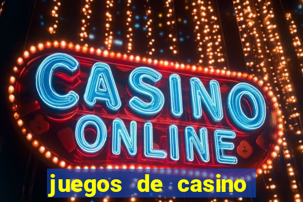 juegos de casino para ganar dinero