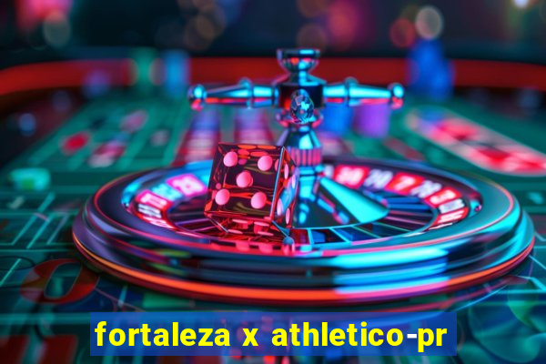 fortaleza x athletico-pr