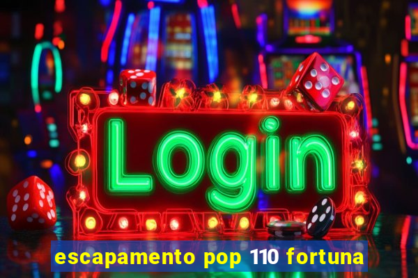 escapamento pop 110 fortuna