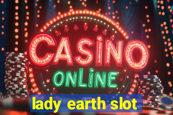 lady earth slot