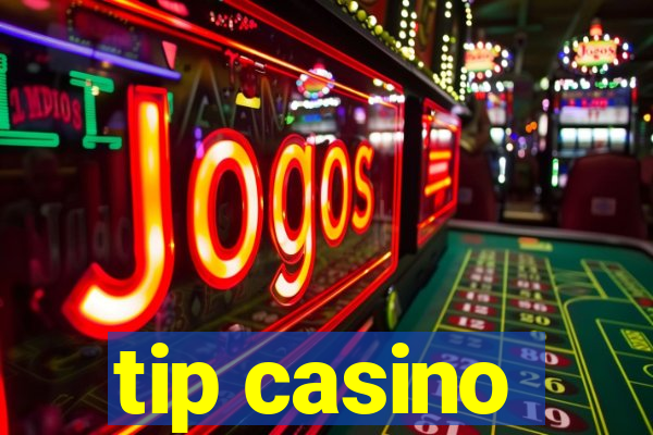 tip casino