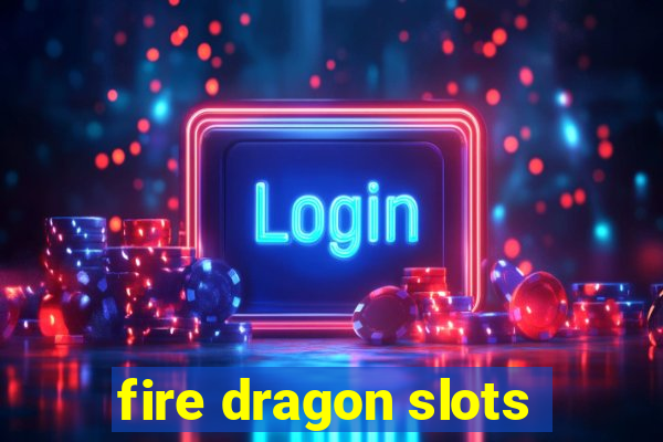 fire dragon slots