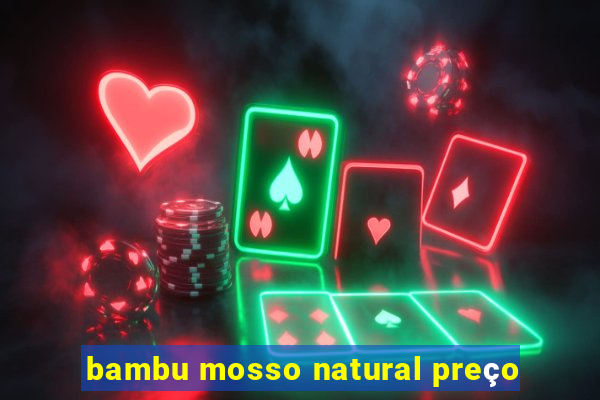 bambu mosso natural preço