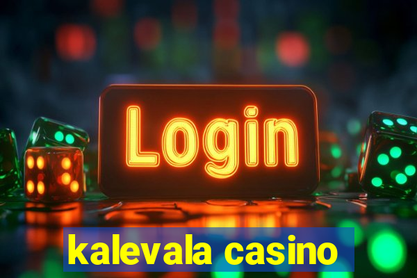 kalevala casino