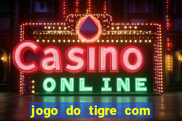 jogo do tigre com rodadas grátis sem deposito