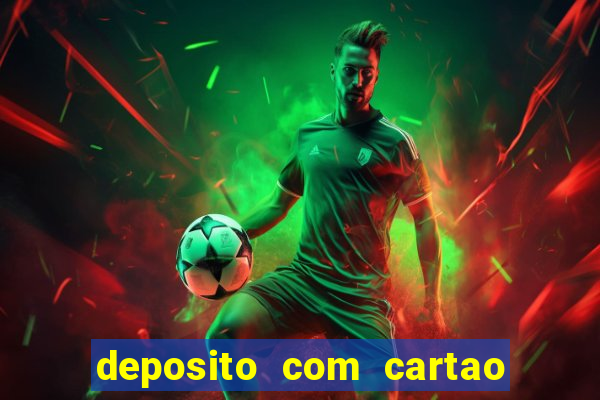 deposito com cartao de credito