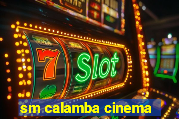 sm calamba cinema