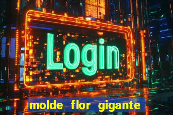 molde flor gigante de organza