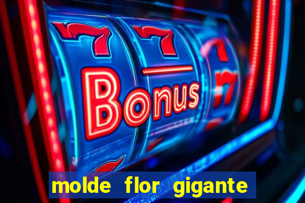 molde flor gigante de organza