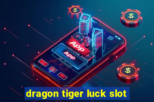 dragon tiger luck slot