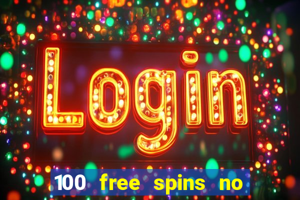 100 free spins no deposit casino