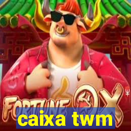 caixa twm