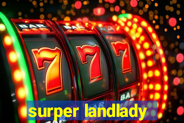 surper landlady