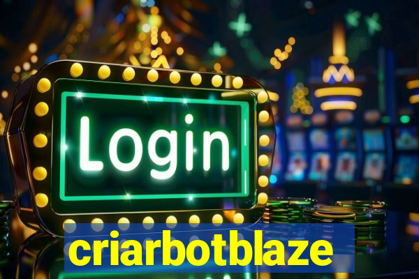 criarbotblaze