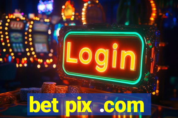 bet pix .com