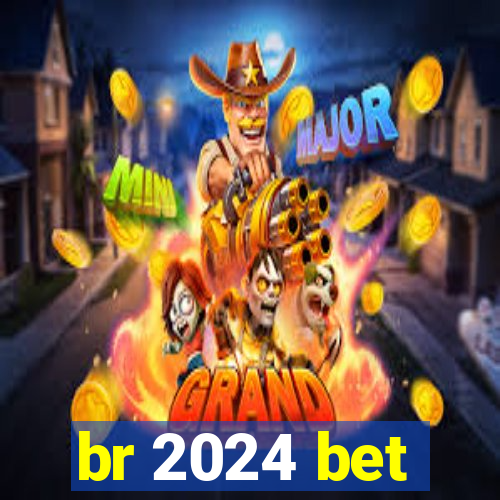 br 2024 bet