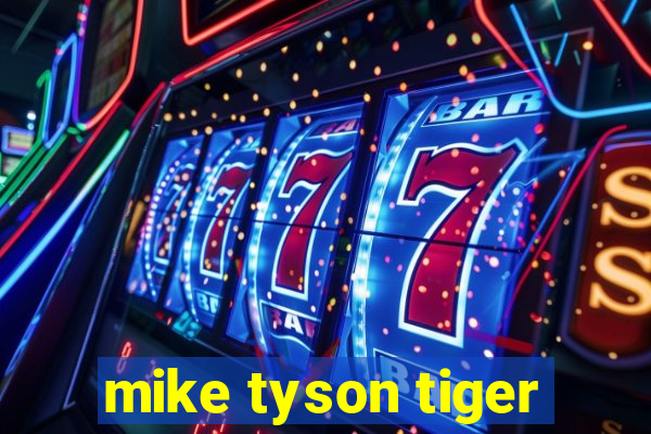 mike tyson tiger