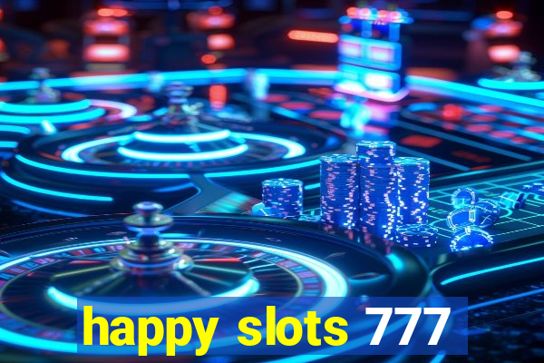 happy slots 777