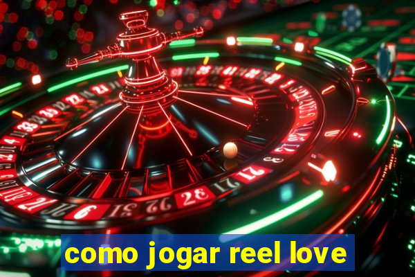 como jogar reel love