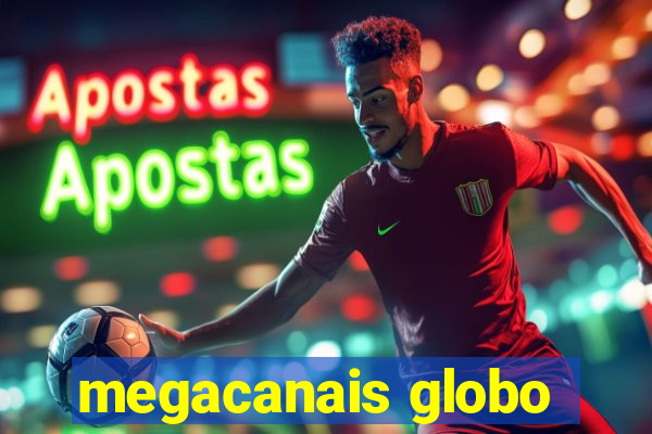 megacanais globo