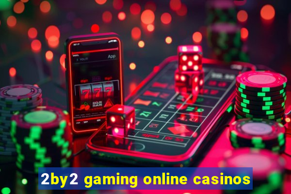 2by2 gaming online casinos